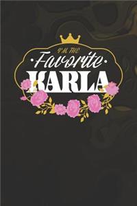 I'm The Favorite Karla: First Name Funny Sayings Personalized Customized Names Women Girl Mother's day Gift Notebook Journal