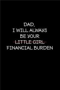 Dad I will always be your little girl financial burden