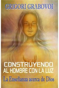 Construyendo al hombre con la Luz