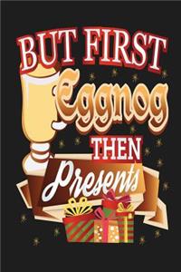 Bur First Eggnog Then Presents: 6x9 120 Page Christmas Keepsake Journal