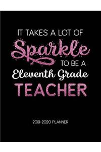 It Takes A Lot of Sparkle to Be A Eleventh Grade Teacher 2019-2020 Planner