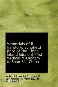 Memorials of R. Harold A. Schofield (Late of the China Inland Mission) First Medical Missionary to S