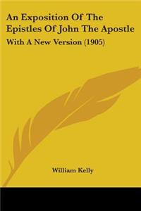 An Exposition Of The Epistles Of John The Apostle