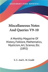 Miscellaneous Notes And Queries V9-10: A Monthly Magazine Of History, Folklore, Mathematics, Mysticism, Art, Science, Etc. (1892)