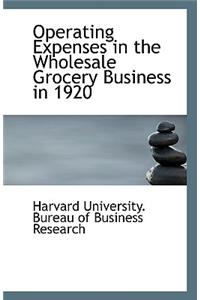 Operating Expenses in the Wholesale Grocery Business in 1920