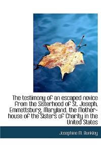 The Testimony of an Escaped Novice from the Sisterhood of St. Joseph, Emmettsburg, Maryland, the Mot