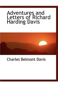 Adventures and Letters of Richard Harding Davis