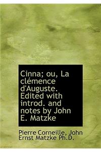 Cinna; Ou, La CL Mence D'Auguste. Edited with Introd. and Notes by John E. Matzke