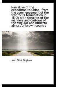 Narrative of the Expedition to China, from the Commencement of the War to Its Termination in 1842; W