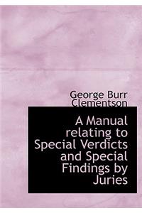 A Manual Relating to Special Verdicts and Special Findings by Juries