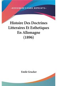 Histoire Des Doctrines Litteraires Et Esthetiques En Allemagne (1896)