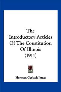 Introductory Articles Of The Constitution Of Illinois (1911)