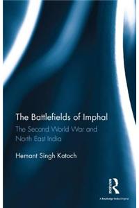 The Battlefields of Imphal