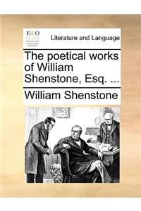 The Poetical Works of William Shenstone, Esq. ...