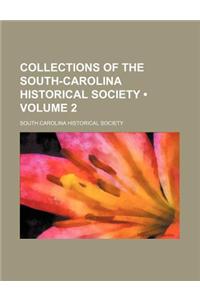 Collections of the South-Carolina Historical Society (Volume 2)