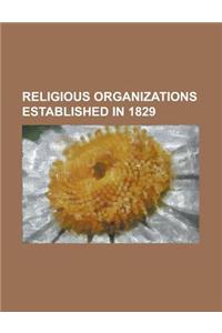 Religious Organizations Established in 1829