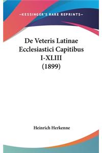 de Veteris Latinae Ecclesiastici Capitibus I-XLIII (1899)