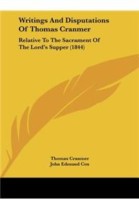 Writings and Disputations of Thomas Cranmer