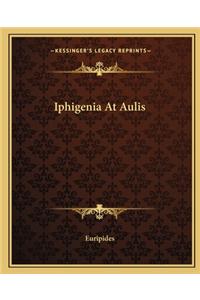 Iphigenia At Aulis