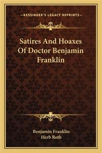 Satires And Hoaxes Of Doctor Benjamin Franklin
