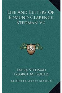 Life and Letters of Edmund Clarence Stedman V2