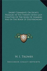 Short Comments on Eighty Passages in the Twenty-Seven Last Chapters of the Book of Numbers and in the Book of Deuteronomy