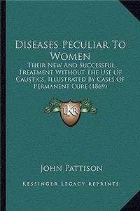 Diseases Peculiar to Women