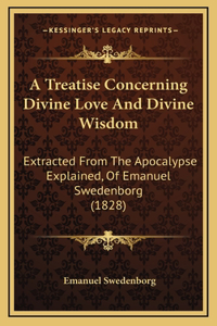 A Treatise Concerning Divine Love And Divine Wisdom