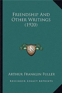 Friendship And Other Writings (1920)