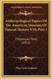 Anthropological Papers Of The American Museum Of Natural History V10, Part 1