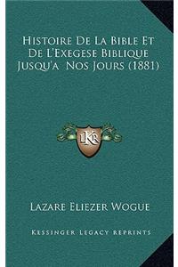 Histoire De La Bible Et De L'Exegese Biblique Jusqu'a Nos Jours (1881)