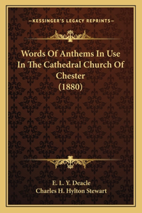 Words Of Anthems In Use In The Cathedral Church Of Chester (1880)