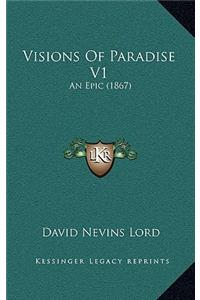 Visions Of Paradise V1: An Epic (1867)