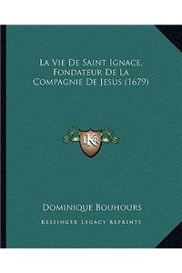 La Vie De Saint Ignace, Fondateur De La Compagnie De Jesus (1679)