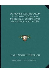 De Morbis Glandularum Auctoritate Gratiosi Medicorum Ordinis Pro Gradu Doctoris (1759)