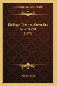 Die Hagel Theorien Alterer Und Neuerer Zeit (1878)