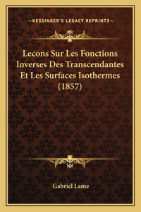 Lecons Sur Les Fonctions Inverses Des Transcendantes Et Les Surfaces Isothermes (1857)