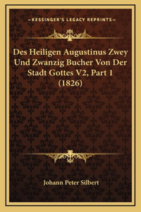 Des Heiligen Augustinus Zwey Und Zwanzig Bucher Von Der Stadt Gottes V2, Part 1 (1826)