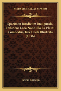 Specimen Juridicum Inaugurale, Exhibens Loca Nonnulla Ex Plauti Comoediis, Jure Civili Illustrata (1836)