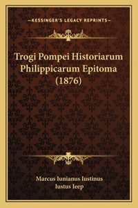 Trogi Pompei Historiarum Philippicarum Epitoma (1876)