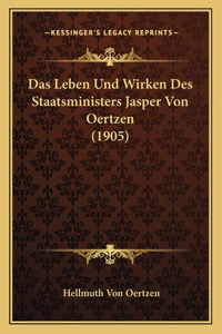 Das Leben Und Wirken Des Staatsministers Jasper Von Oertzen (1905)