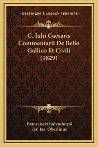 C. Iulii Caesaris Commentarii De Bello Gallico Et Civili (1829)