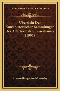 Ubersicht Der Kunsthistorischen Sammlungen Des Allerhochsten Kaiserhauses (1902)