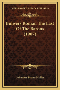 Bulwers Roman The Last Of The Barons (1907)