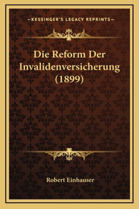 Die Reform Der Invalidenversicherung (1899)