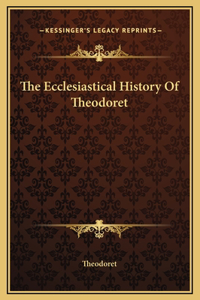 Ecclesiastical History Of Theodoret