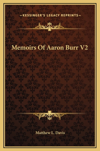 Memoirs Of Aaron Burr V2