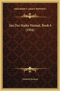 Aus Der Stader Heimat, Book 6 (1916)