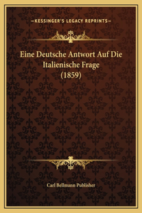 Eine Deutsche Antwort Auf Die Italienische Frage (1859)