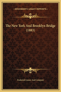 The New York And Brooklyn Bridge (1883)